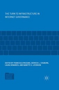 Enlarge image Cover: The Turn to Infrastructure in Internet Governance - Palgrave MacMillan