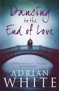 Cover: Dancing to the End of Love - Black & White Publishing