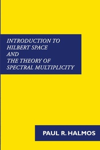 Abbildung von: Introduction to Hilbert Space and the Theory of Spectral Multiplicity - Benediction Classics