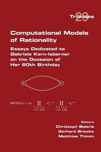 Enlarge image Cover: Computational Models of Rationality. Essays Dedicated to Gabriele Kern-Isberner on the occasion of her 60th birthday - College Publications