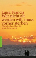 Cover: Wer nicht alt werden will, muss vorher sterben - Nymphenburger