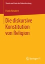 Cover: Die diskursive Konstitution von Religion - Springer VS