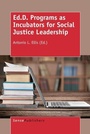 Cover: Ed.D. Programs as Incubators for Social Justice Leadership - Brill