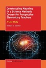 Cover: Constructing Meaning in a Science Methods Course for Prospective Elementary Teachers - Brill