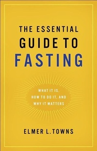 Enlarge image Cover: Essential Guide to Fasting - Bethany House Publishers, a division of Baker Publishing Group