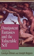 Cover: Omnipotent Fantasies and the Vulnerable Self - Jason Aronson Publishers