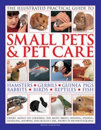 Abbildung von: Illustrated Practical Guide to Small Pets & Pet Care - Hermes House