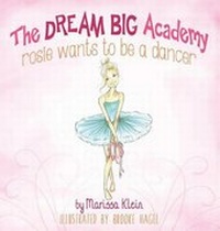 Enlarge image Cover: Rosie Wants to be a Dancer - Rissylyn
