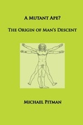 Cover: A Mutant Ape? The Origin of Man's Descent - merops press