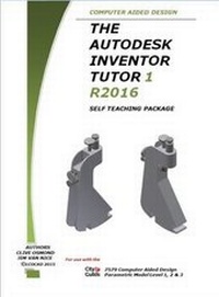 Enlarge image Cover: The Autodesk Inventor 3D Tutor 1 Release 2016 Self Teaching Package - LCO CAD Consultants