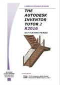 Cover: The Autodesk Inventor 3D Tutor 2 Release 2016 Self Teaching Package - LCO CAD Consultants