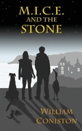 Cover: M.I.C.E. and the Stone - William Coniston