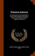 Cover: Primitive Industry - Arkose Press