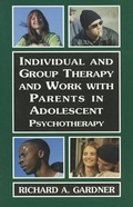 Cover: Individual and Group Therapy and Work with Parents in Adolescent Psychotherapy - Jason Aronson Publishers