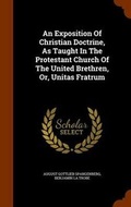 Cover: An Exposition of Christian Doctrine, as Taught in the Protestant Church of the United Brethren, Or, Unitas Fratrum - Arkose Press