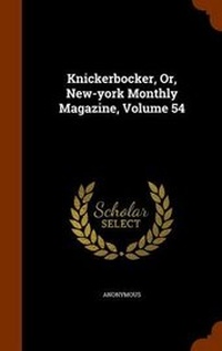 Bild: Knickerbocker, Or, New-York Monthly Magazine, Volume 54 - Arkose Press