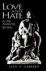 Cover: Love and Hate in the Analytic Setting - Jason Aronson Publishers