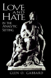 Enlarge image Cover: Love and Hate in the Analytic Setting - Jason Aronson Publishers