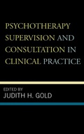 Cover: Psychotherapy Supervision and Consultation in Clinical Practice - Jason Aronson Publishers
