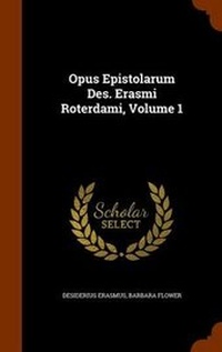 Enlarge image Cover: Opus Epistolarum Des. Erasmi Roterdami, Volume 1 - Arkose Press