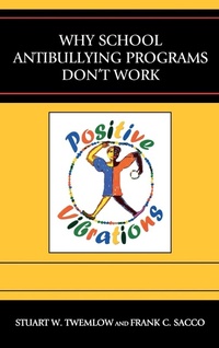 Enlarge image Cover: Why School Anti-Bullying Programs Don't Work - Jason Aronson Publishers