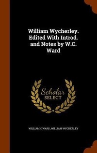 Enlarge image Cover: William Wycherley. Edited With Introd. and Notes by W.C. Ward - Arkose Press