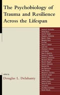 Cover: The Psychobiology of Trauma and Resilience Across the Lifespan - Jason Aronson Publishers