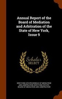 Abbildung von: Annual Report of the Board of Mediation and Arbitration of the State of New York, Issue 9 - Arkose Press