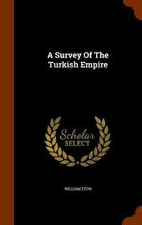 Abbildung von: A Survey Of The Turkish Empire - Arkose Press