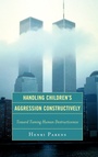 Cover: Handling Children's Aggression Constructively - Jason Aronson Publishers