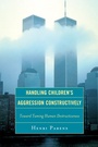 Cover: Handling Children's Aggression Constructively - Jason Aronson, Inc.