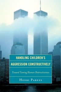 Enlarge image Cover: Handling Children's Aggression Constructively - Jason Aronson, Inc.