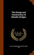 Cover: The Design and Construction of Metallic Bridges - Arkose Press