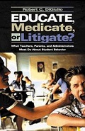 Cover: Educate, Medicate, or Litigate? - Corwin Press Inc