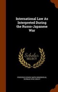 Cover: International Law As Interpreted During the Russo-Japanese War - Arkose Press