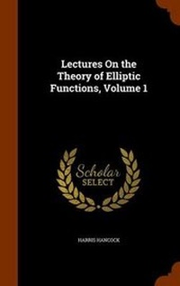 Abbildung von: Lectures On the Theory of Elliptic Functions, Volume 1 - Arkose Press
