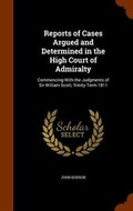 Cover: Reports of Cases Argued and Determined in the High Court of Admiralty - Arkose Press