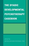 Cover: The Dyadic Developmental Psychotherapy Casebook - Jason Aronson, Inc.