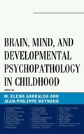 Cover: Brain, Mind, and Developmental Psychopathology in Childhood - Jason Aronson Publishers