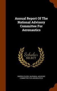 Enlarge image Cover: Annual Report Of The National Advisory Committee For Aeronautics - Arkose Press