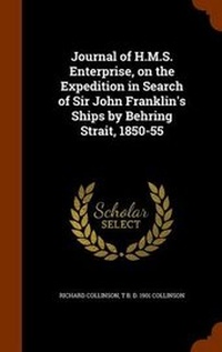 Abbildung von: Journal of H.M.S. Enterprise, on the Expedition in Search of Sir John Franklin's Ships by Behring Strait, 1850-55 - Arkose Press