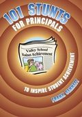 Cover: 101 Stunts for Principals to Inspire Student Achievement - SAGE Publications Inc