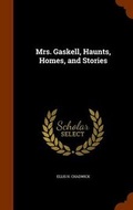 Cover: Mrs. Gaskell, Haunts, Homes, and Stories - Arkose Press
