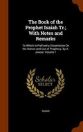 Cover: The Book of the Prophet Isaiah Tr.; With Notes and Remarks - Arkose Press