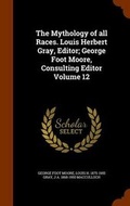 Cover: The Mythology of all Races. Louis Herbert Gray, Editor; George Foot Moore, Consulting Editor Volume 12 - Arkose Press