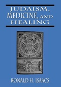 Cover: Judaism, Medicine, and Healing - Jason Aronson Publishers