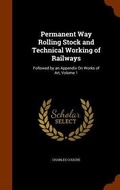 Cover: Permanent Way Rolling Stock and Technical Working of Railways - Arkose Press