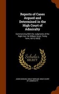 Cover: Reports of Cases Argued and Determined in the High Court of Admiralty - Arkose Press
