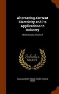 Cover: Alternating-Current Electricity and Its Applications to Industry - Arkose Press
