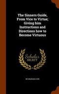 Cover: The Sinners Guide, from Vice to Virtue; Giving Him Instructions and Directions How to Become Virtuous - Arkose Press